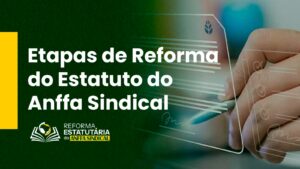 Etapas da Reforma do Estatuto do Anffa Sindical